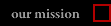 our mission
